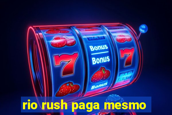 rio rush paga mesmo